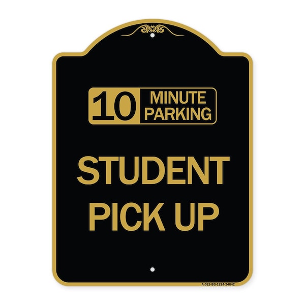Signmission 10 Minute Parking Student Pick Up, Black & Gold Aluminum Sign, 18" x 24", BG-1824-24642 A-DES-BG-1824-24642 - main